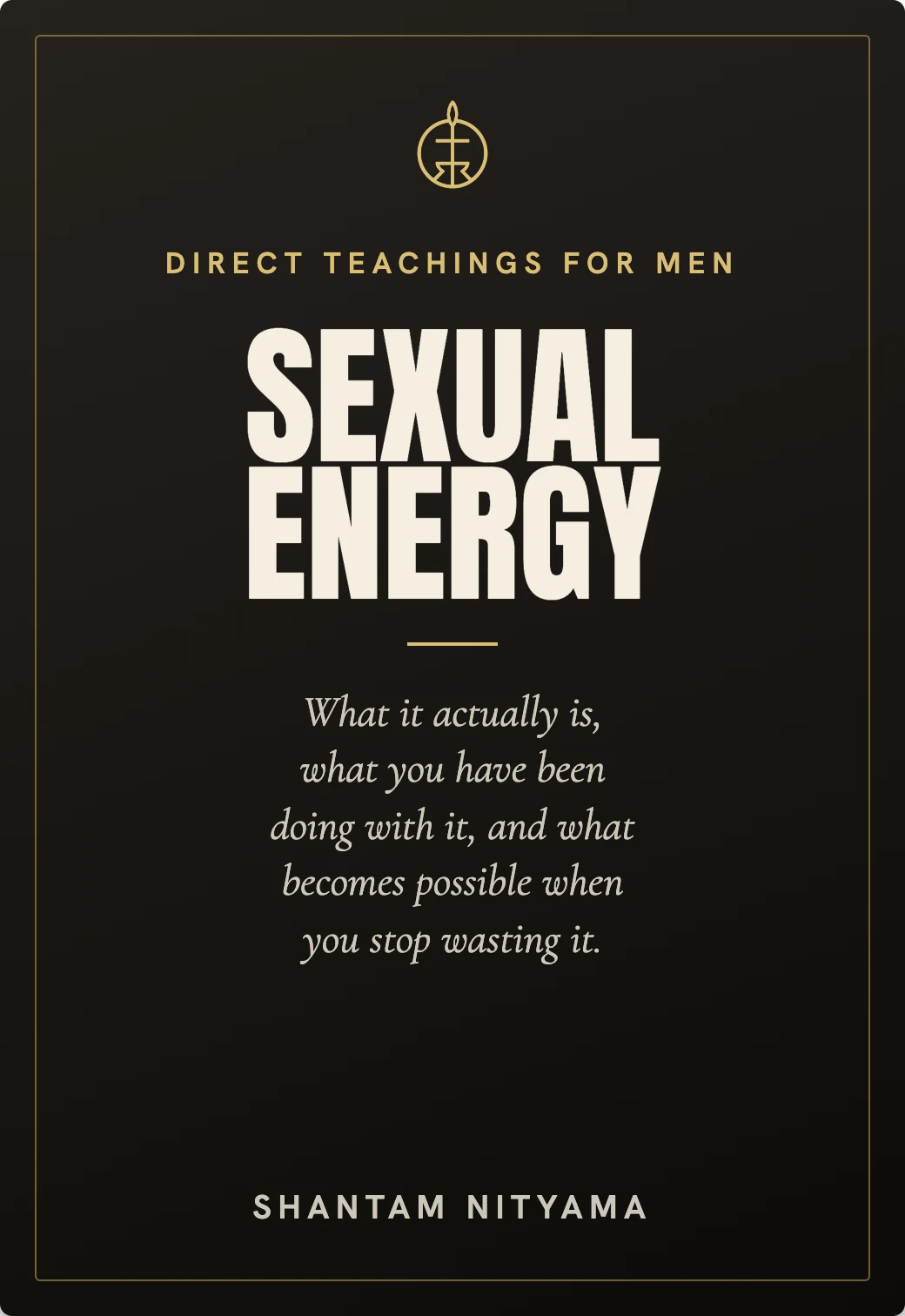 Sexual Energy — direct teachings for men by Shantam Nityama