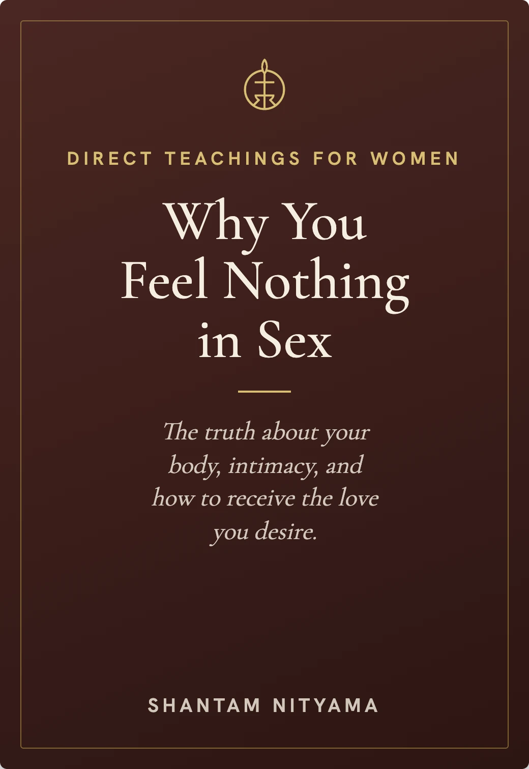 Why You Feel Nothing in Sex — a written guide for women by Shantam Nityama